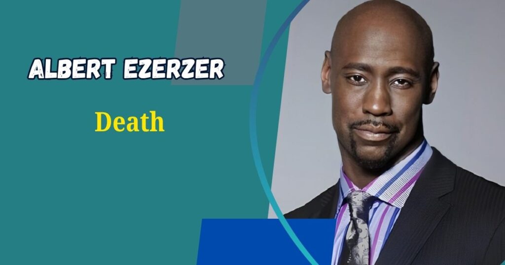 Albert Ezerzer Death