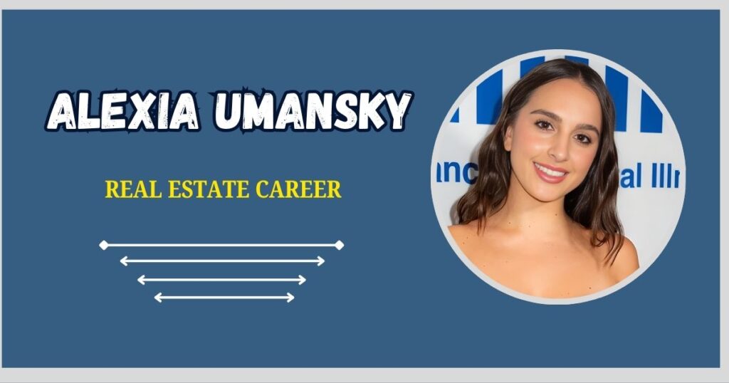 Alexia Umansky Real Estate Career