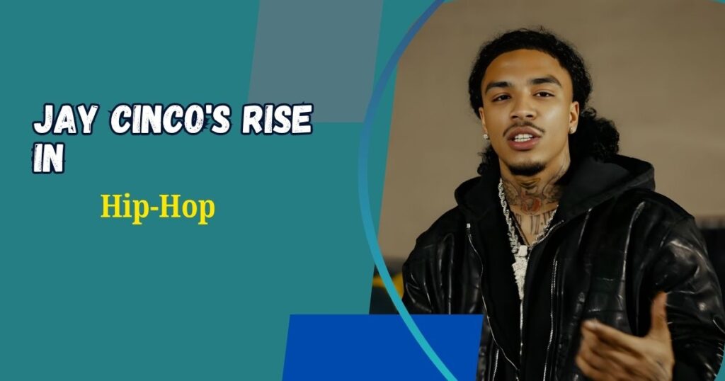 Jay Cinco's Rise in Hip-Hop