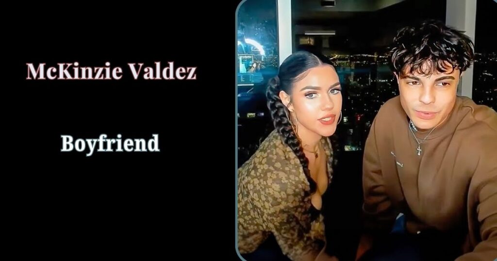 McKinzie Valdez Boyfriend