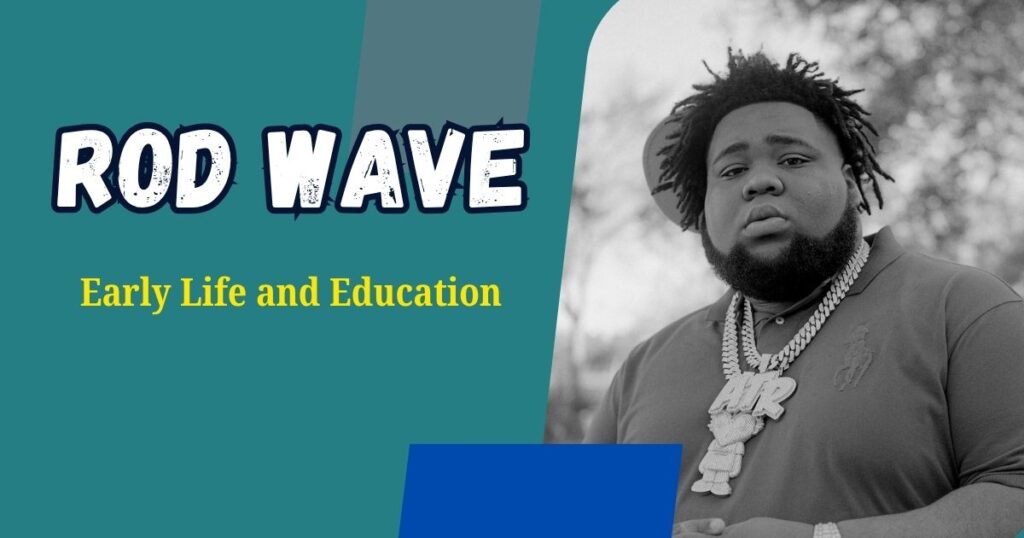 Rod Wave Early Life and Education
