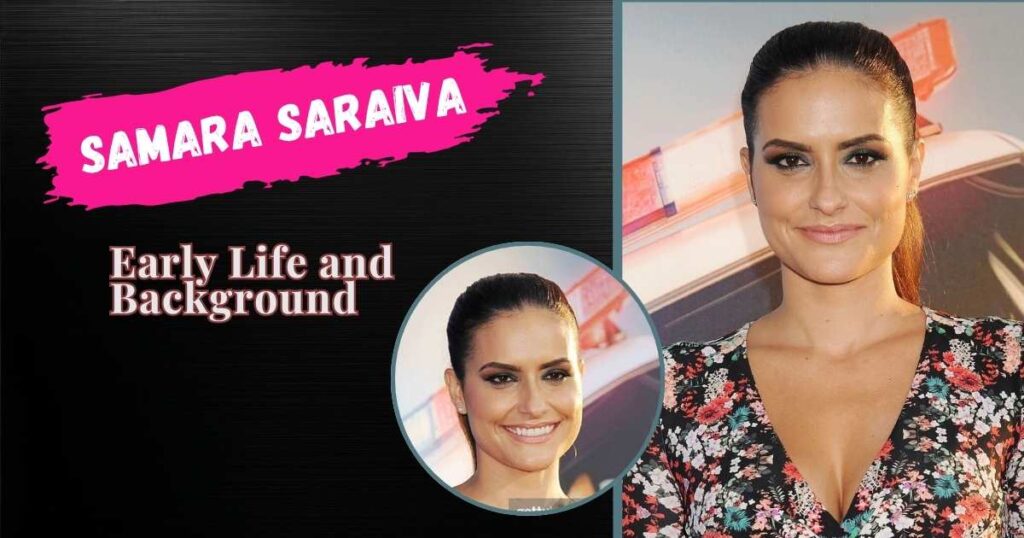 Samara Saraiva Early Life and Background