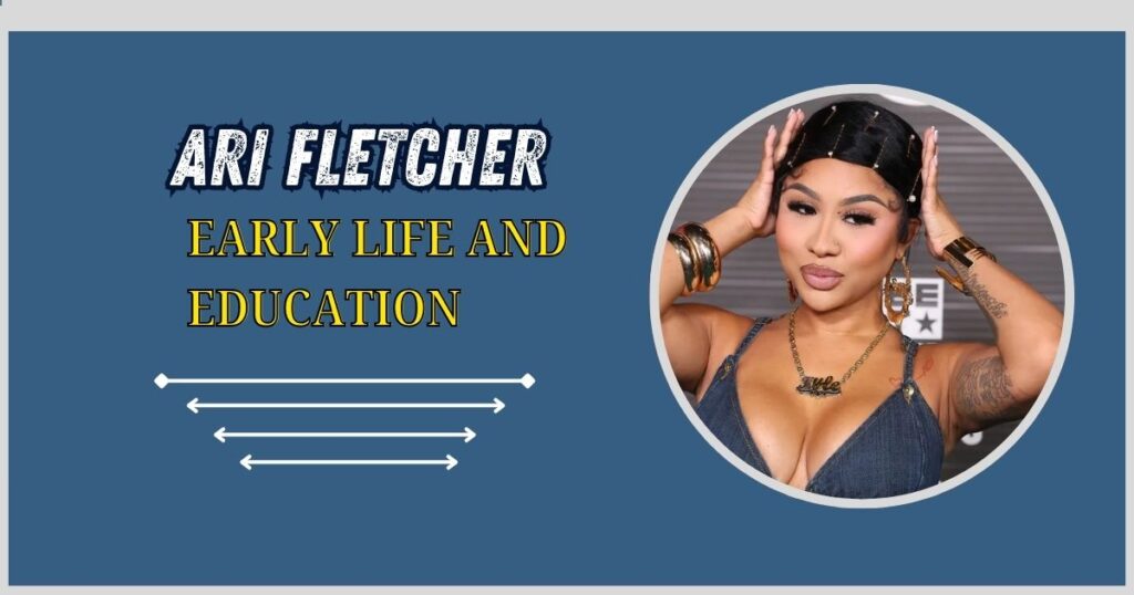 Ari Fletcher Early Life and Education