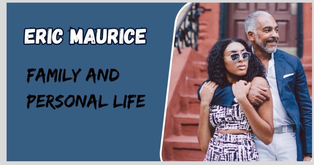 Eric Maurice Family and Personal Life