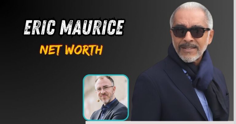 Eric Maurice Net Worth
