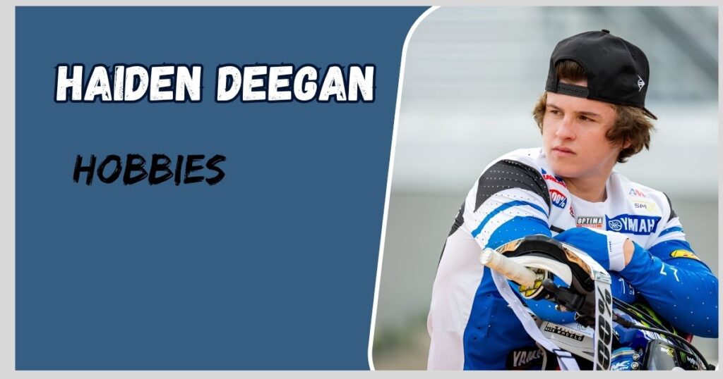 Haiden Deegan Hobbies